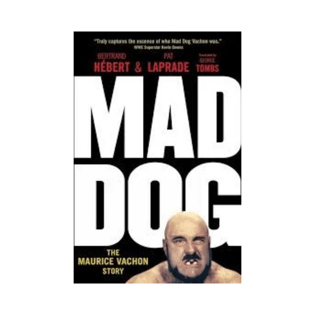 Mad Dog: The Maurice Vachon Story - Wrestling Thrift