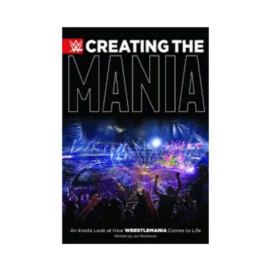 WWE Creating the Mania: An Inside Look at How WrestleMania Comes to Life - Wrestling Thrift